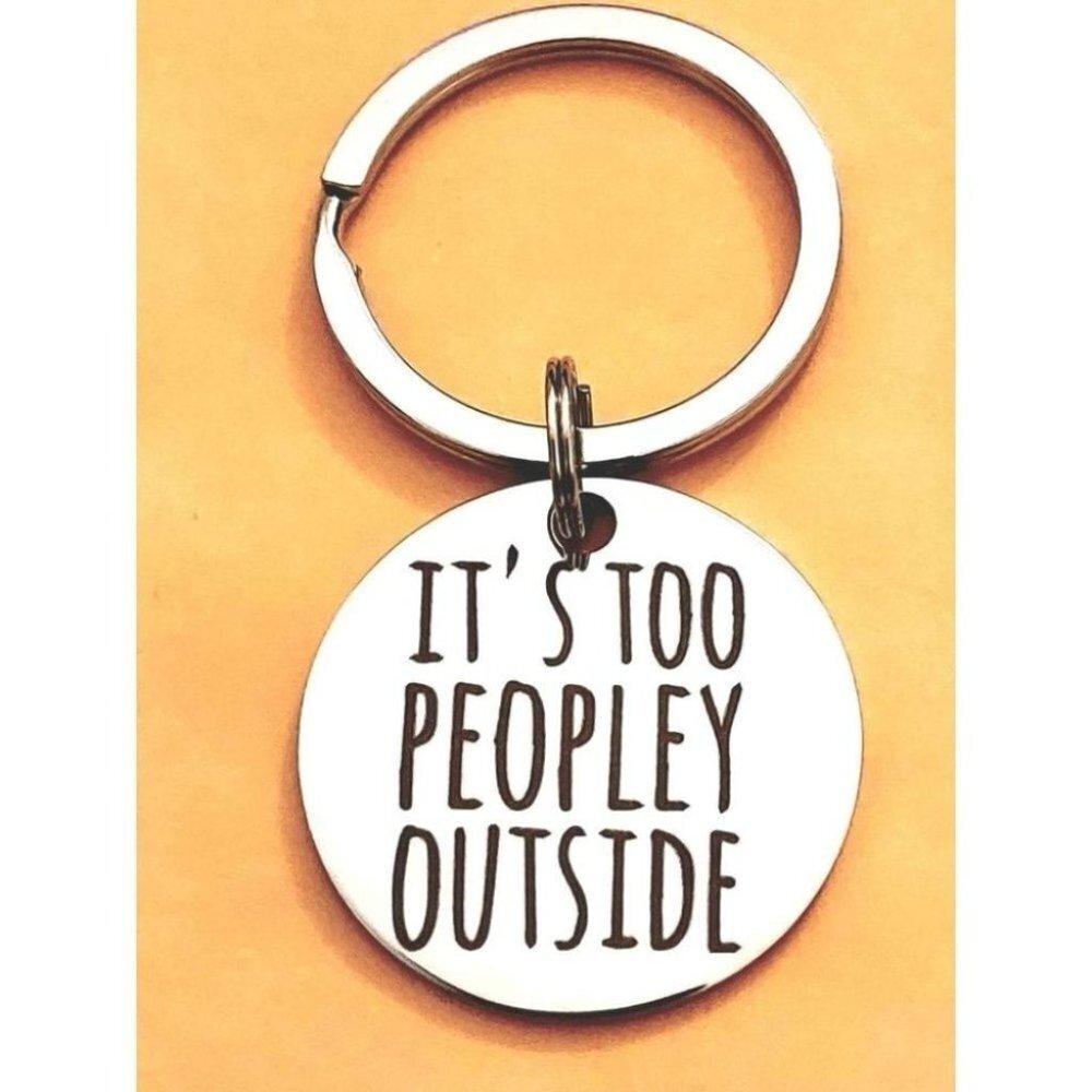 It's Too Peopley Outside Keychain